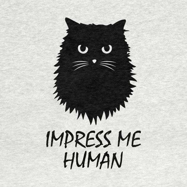 Impress Me Human Cat by teesumi